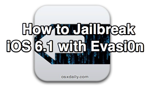 how-to-jailbreak-evasi0n How to Jailbreak iOS 6.1 with Evasi0n
